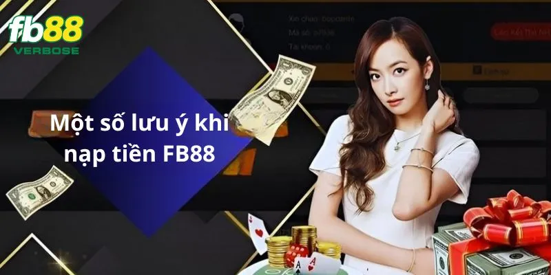 Những lưu ý khi thực hiện giao dịch nạp tiền tại FB88