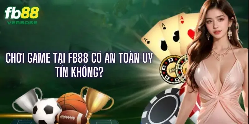 Nhà cái FB88 luôn cam kết đảm bảo tính an toàn