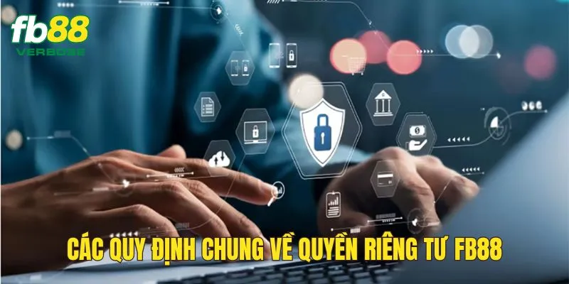 Những quy định chung về quyền riêng tư tại FB88