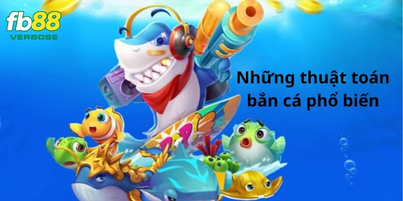 Những thuật toán phổ biến trong bắn cá